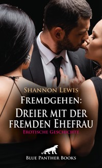 Fremdgehen: Dreier mit der fremden Ehefrau | Erotische Geschichte - Shannon Lewis - E-Book