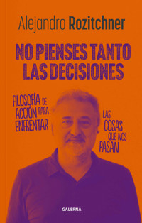 No pienses tanto las decisiones - Alejandro Rozitchner - E-Book