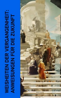 Weisheiten der Vergangenheit: Anweisungen für die Zukunft - Laotse - E-Book
