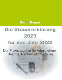 Die Steuererklärung 2023 für das Jahr 2022 - Martin Berger - E-Book