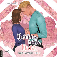 Berühre mich. Nicht.: Hörspiel-Reihe, Teil 2: Berühre mich. Nicht.: Das Hörspiel - Laura Kneidl - Hörbuch