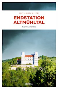 Endstation Altmühltal - Richard Auer - E-Book