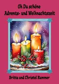 Oh Du schöne Advents- und Weihnachtszeit - Britta Kummer - E-Book