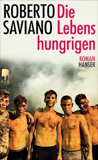Die Lebenshungrigen - Roberto Saviano - E-Book