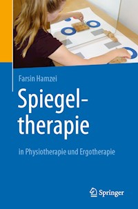 Spiegeltherapie in Physiotherapie und Ergotherapie - Farsin Hamzei - E-Book