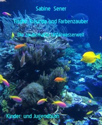 Fische, Freunde und Farbenzauber - Sabine Sener - E-Book