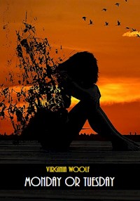 Monday or Tuesday - Virginia Woolf - E-Book
