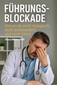 Führungsblockade - Klaus-Dieter Thill - E-Book