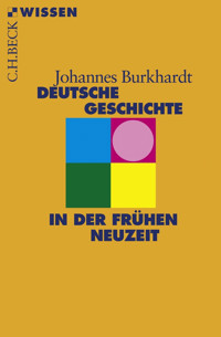 Deutsche Geschichte in der frühen Neuzeit - Johannes Burkhardt - E-Book