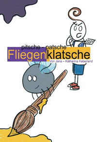 pitsche - patsche Fliegenklatsche - Jana - Katharina Haberland - E-Book