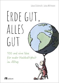 Erde gut, alles gut - Lukas Gisbrecht - E-Book