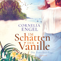 Im Schatten der Vanille - Die Sansibar-Saga, Band 1 (ungekürzt) - Cornelia Engel - Hörbuch