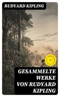 Gesammelte Werke von Rudyard Kipling - Rudyard Kipling - E-Book