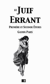 Le Juif Errant (première et secondes études) - Gaston Paris - E-Book