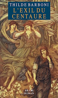 L’Exil du Centaure - Thilde Barboni - E-Book