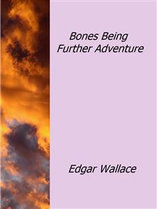 Bones Being Further Adventure - Edgar Wallace - E-Book