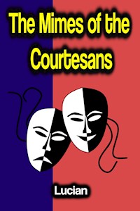 The Mimes of the Courtesans - Lucian - E-Book