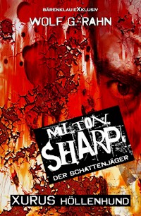Milton Sharp, der Schattenjäger – Xurus Höllenhund - Wolf G. Rahn - E-Book