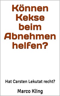 Können Kekse beim Abnehmen helfen? - Marco Kling - E-Book