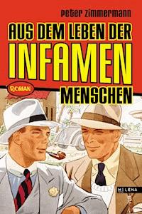Aus dem Leben der infamen Menschen - Peter Zimmermann - E-Book