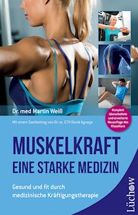 Muskelkraft - Eine starke Medizin - Dr. med. Martin Weiß - E-Book