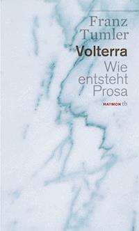 Volterra. Wie entsteht Prosa - Franz Tumler - E-Book