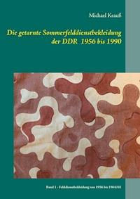 Die getarnte Sommerfelddienstbekleidung der DDR 1956 bis 1990 - Michael Krauß - E-Book