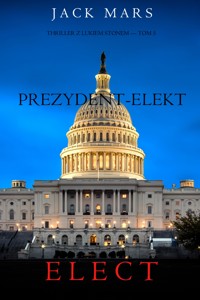 Prezydent-elekt (Thriller z Lukiem Stonem — Tom 5) - Jack Mars - E-Book
