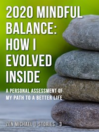 2020 Mindful Balance: How I Evolved Inside - Zen Michael - E-Book