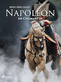 Napoleón en Chamartín - Benito Pérez Galdòs - E-Book