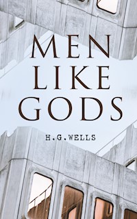 Men Like Gods - H G Wells - E-Book