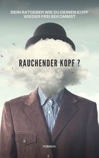 Rauchender Kopf? - Tobias Hopfmüller - E-Book