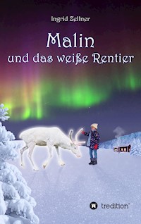 Malin und das weiße Rentier - Ingrid Zellner - E-Book