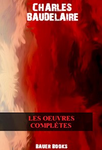 Œuvres complètes - Charles Baudelaire. - E-Book