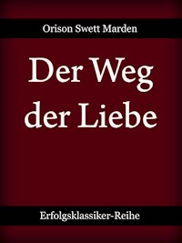Der Weg der Liebe - Orison Swett Marden - E-Book