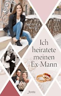 Ich heiratete meinen Ex-Mann - Monica Masi - E-Book