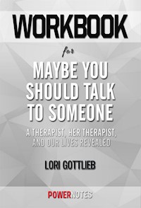 Workbook on Maybe You Should Talk To Someone: A Therapist, HER Therapist, and Our Lives Revealed by Lori Gottlieb (Fun Facts & Trivia Tidbits) - PowerNotes PowerNotes - E-Book