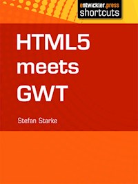 HTML 5 meets GWT - Stefan Starke - E-Book