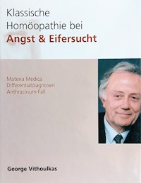 Klassische Homöopathie bei Angst & Eifersucht - George Vithoulkas - E-Book
