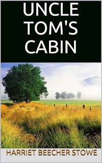 Uncle Tom's Cabin - Harriet Beecher-Stowe - E-Book