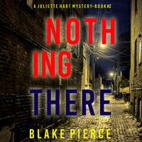 Nothing There (A Juliette Hart FBI Suspense Thriller—Book Two) - Blake Pierce - Hörbuch