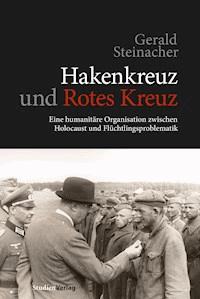 Hakenkreuz und Rotes Kreuz - Gerald Steinacher - E-Book