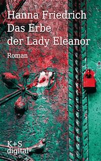 Das Erbe der Lady Eleanor - Hanna Friedrich - E-Book