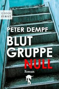 Blutgruppe Null - Peter Dempf - E-Book