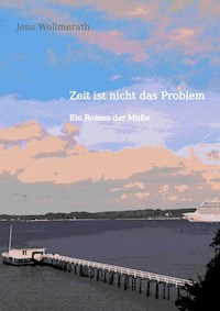 Zeit ist nicht das Problem - Jens Wollmerath - E-Book