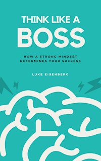 Think Like A Boss - Luke Eisenberg - E-Book