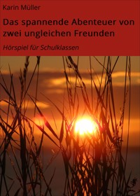Das spannende Abenteuer von zwei ungleichen Freunden - Karin Müller - E-Book