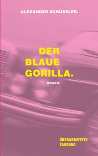 Der blaue Gorilla - alexander schüssler - E-Book