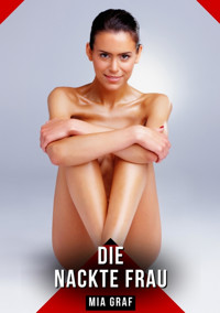 Die nackte Frau - Mia Graf - E-Book