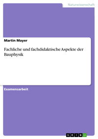 Fachliche und fachdidaktische Aspekte der Bauphysik - Martin Mayer - E-Book